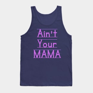 Ain't Your Mama Funny Human Right Slogan Man's & Woman's Tank Top